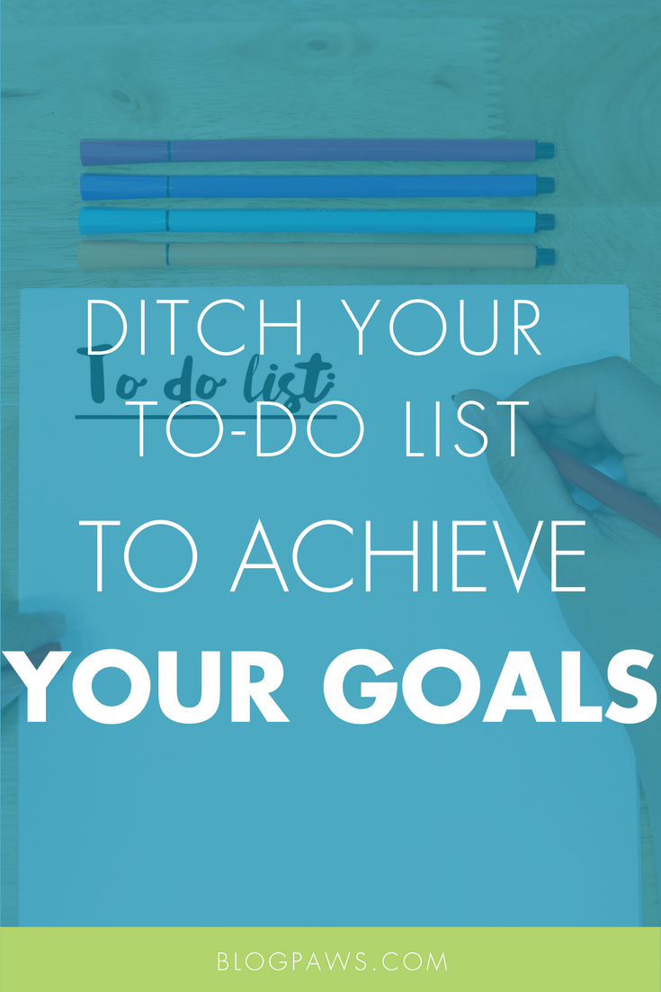 Ditch Your To-Do List to Achieve Your Blogging Goals
