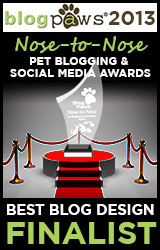 BlogPaws 2012 Nose-to-Nose Pet Blogging and Social Media Awards - Finalist: Best Blog Design