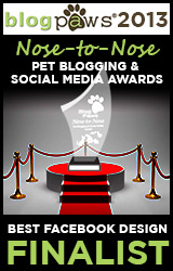 BlogPaws 2012 Nose-to-Nose Pet Blogging and Social Media Awards - Finalist: Best Facebook Design