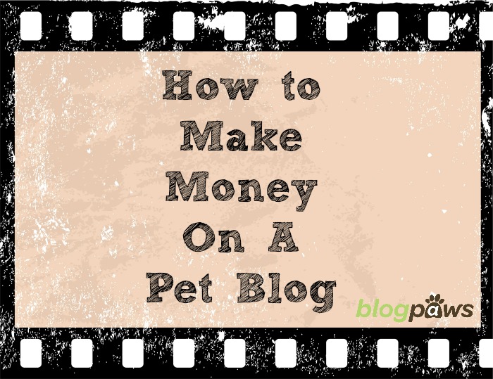 How To Make Money Pet Blogging