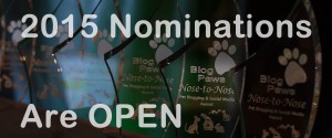 BlogPaws 2015 Nose-to-Nose Pet Blogging and Social Media Awards Nominations are OPEN: Jan 15-31, 2015