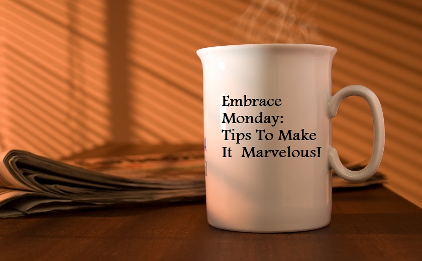 Tips For A Marvelous Monday