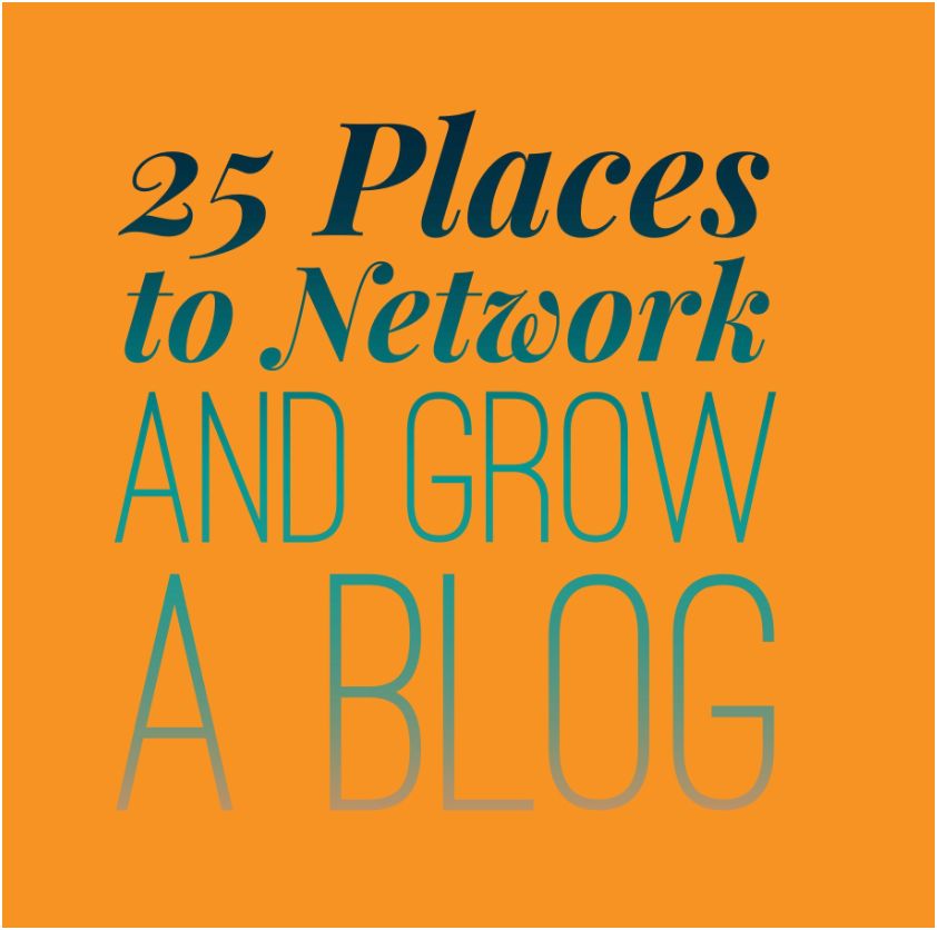 25 Places to Network and Grow a Blog