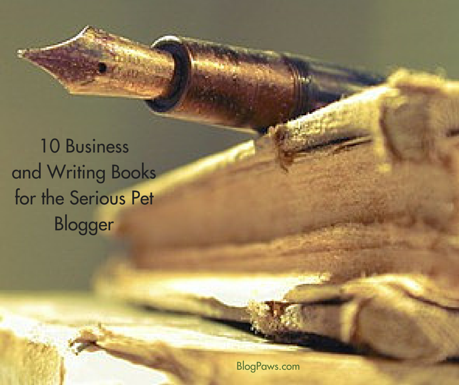 10 Business and Writing Books for the Serious Pet Blogger