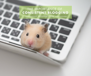 The importance of consistent blogging