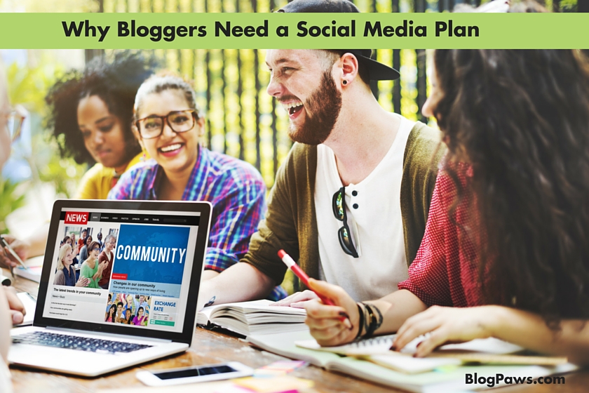 Why Bloggers Need a Social Media Plan