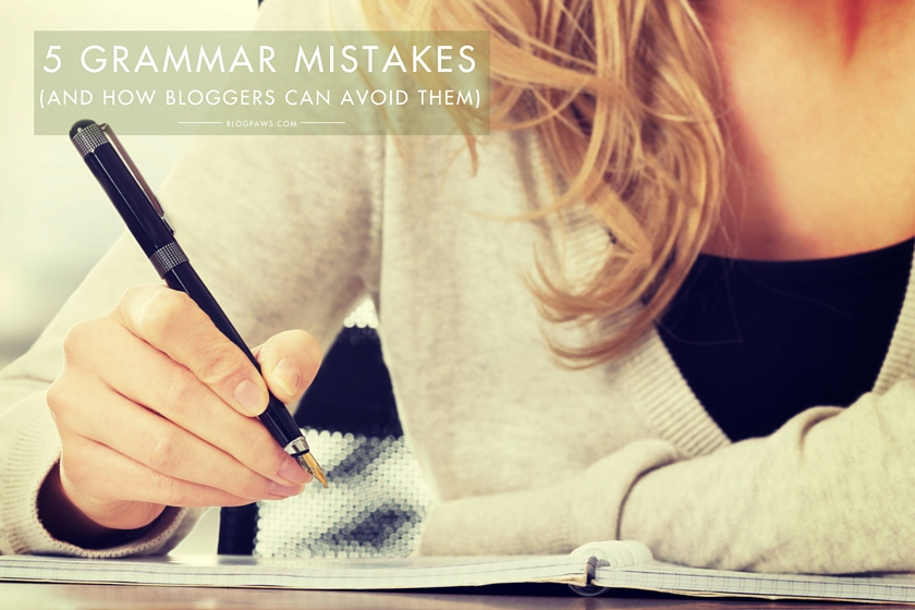 5 Common Grammar Mistakes (and How Bloggers Can Avoid Them)