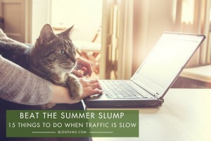 Beat the Summer Blogger Slump- 15 Things to Do When Traffic is Slow