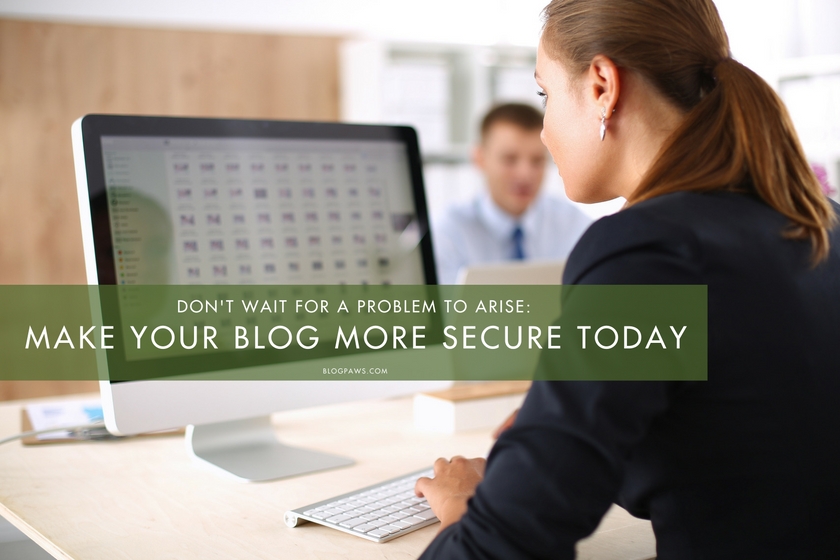 3 Simple Steps to Take Today to Make Your Blog More Secure