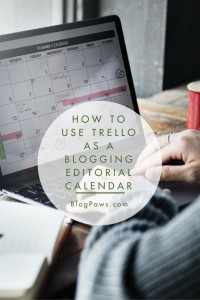 How to use Trello as a Blogging Editorial Calendar tool