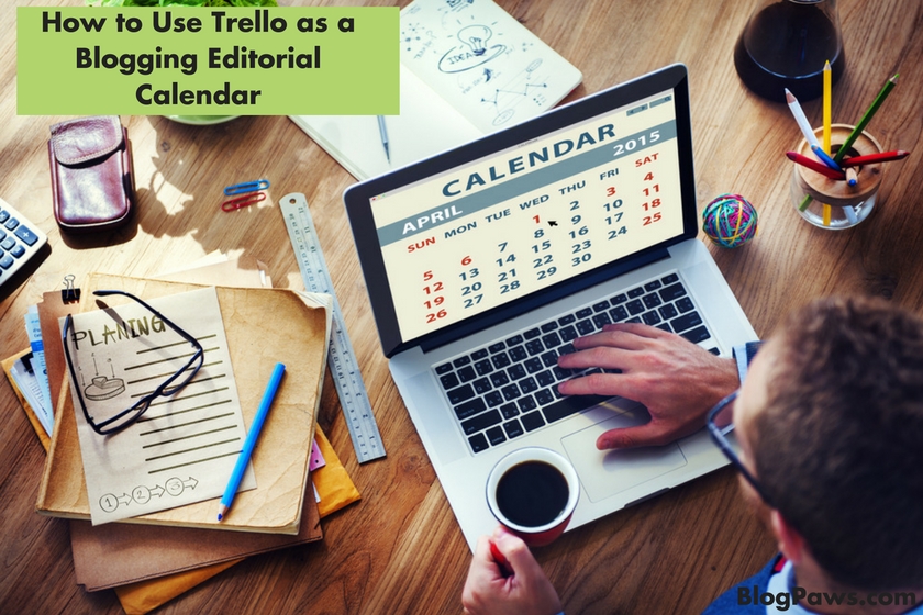 How to Use Trello as a Blogging Editorial Calendar