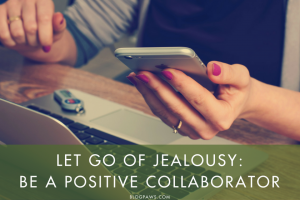 Be a Positive Collaborator! | BlogPaws.com