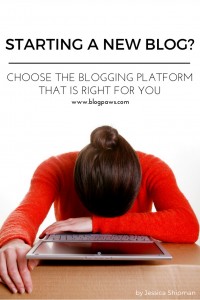 Starting a New Blog? How To Choose the Blogging Platform That Is Right for You