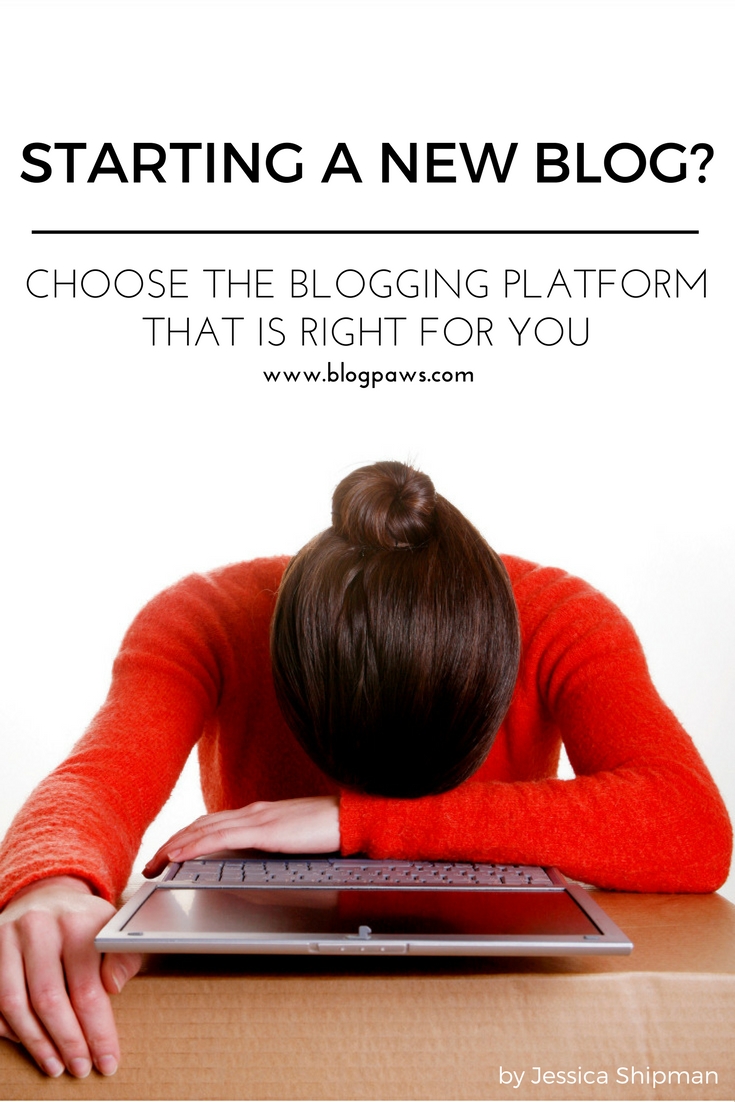 Starting a New Blog? How To Choose the Blogging Platform That Is Right for You