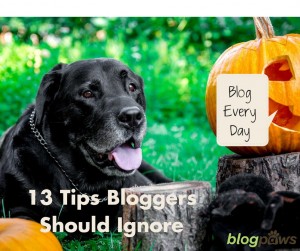 13 blogger tips to ignore