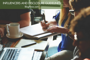 Why Do Influencers Need to Follow Disclosure Guidelines | BlogPaws.com