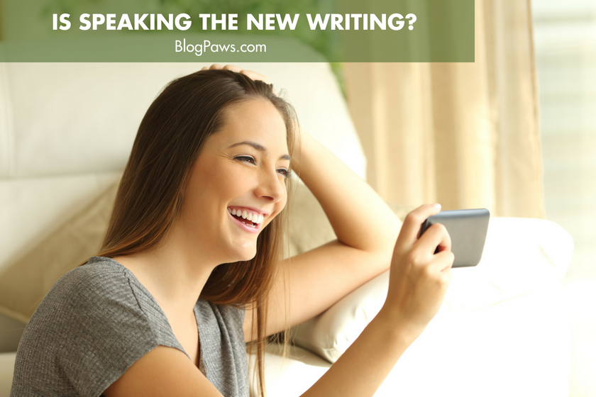 Is Speaking the New Writing?