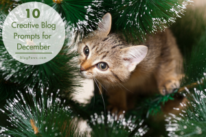 10 Creative Blog Prompts for December - BlogPaws.com (1)