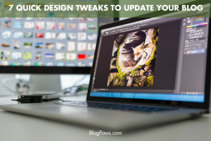 7 quick design tweaks you can make this weekend- BlogPaws.com