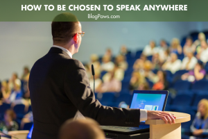 Be chosen to speak anywhere | BlogPaws.com