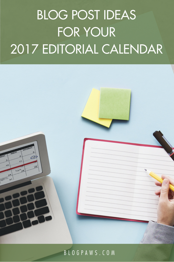 Blog Post Ideas for Your 2017 Editorial Calendar