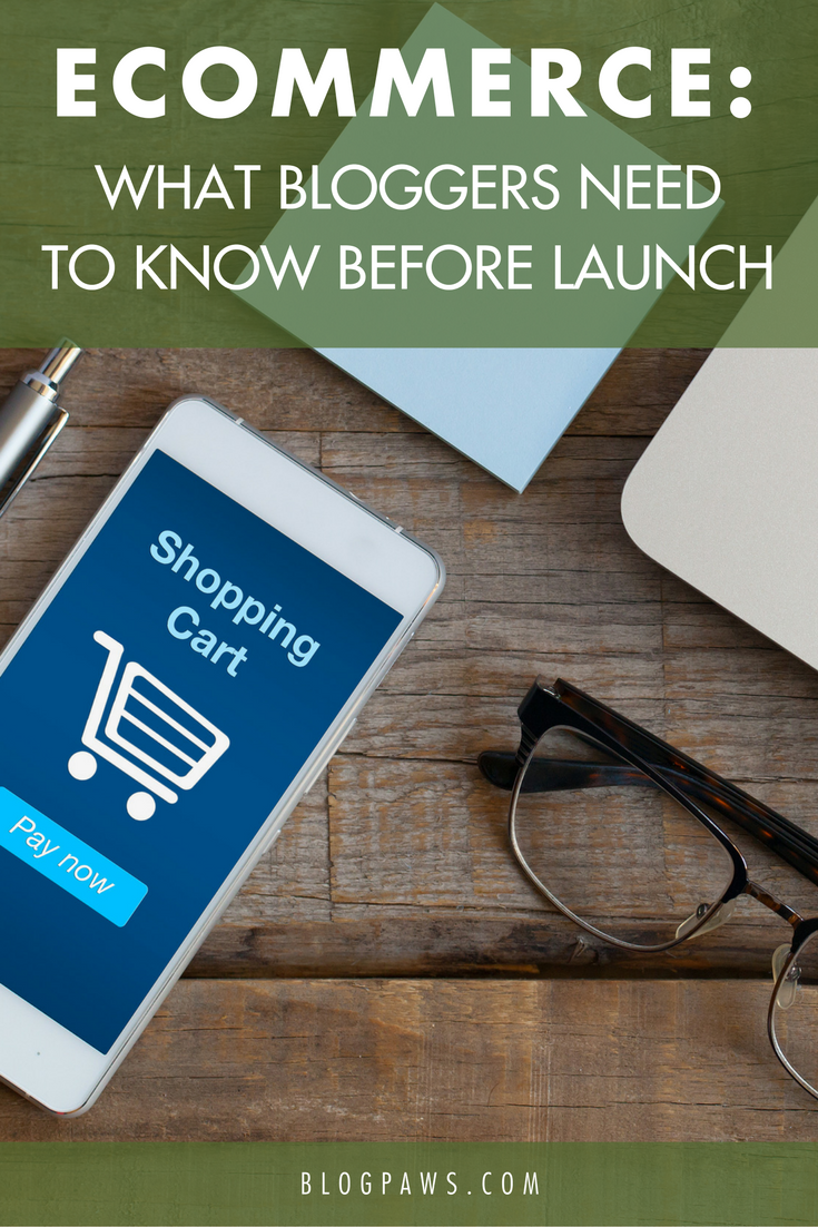 How to Launch Your eCommerce Store- Everything Bloggers Need to Know | BlogPaws.com