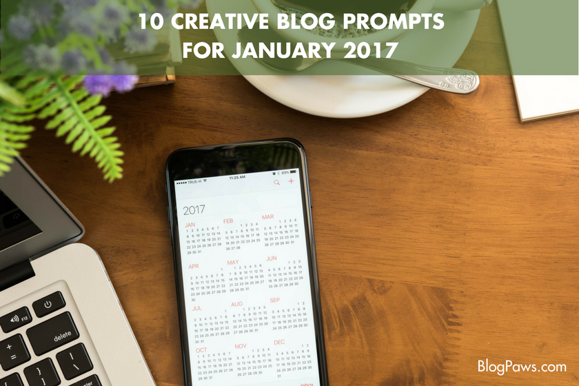 10 Creative Blog Prompts for January 2017 | BlogPaws.com