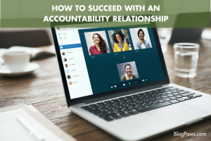 How to Succeed with an Accountability Relationship |BlogPaws.com