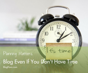 Make time to blog planning matters