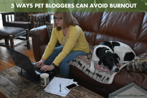 5 Ways Pet Bloggers Can Avoid Burnout - BlogPaws.com