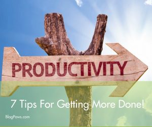 productivity 7 tips to getting more done
