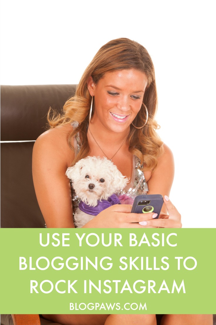 Use These 5 Basic Blogging Skills to Rock Instagram