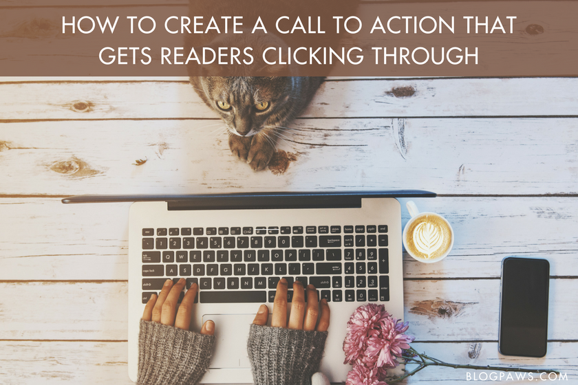How to Create a Call to Action That Gets Readers Clicking Through