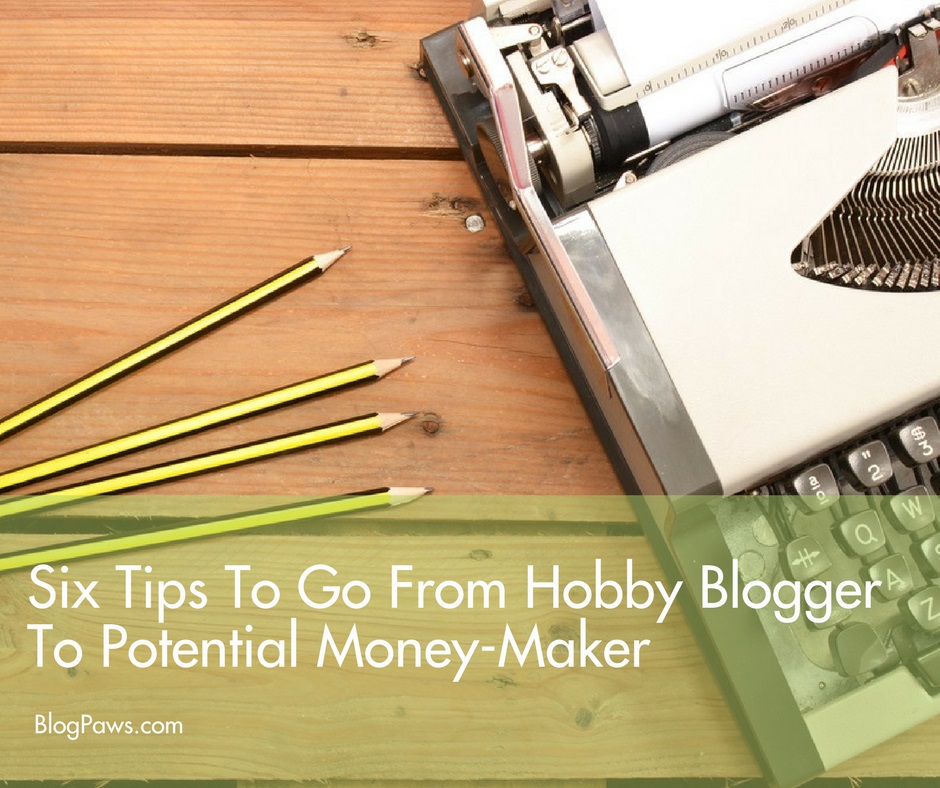 6 tips to go from hobby blogger