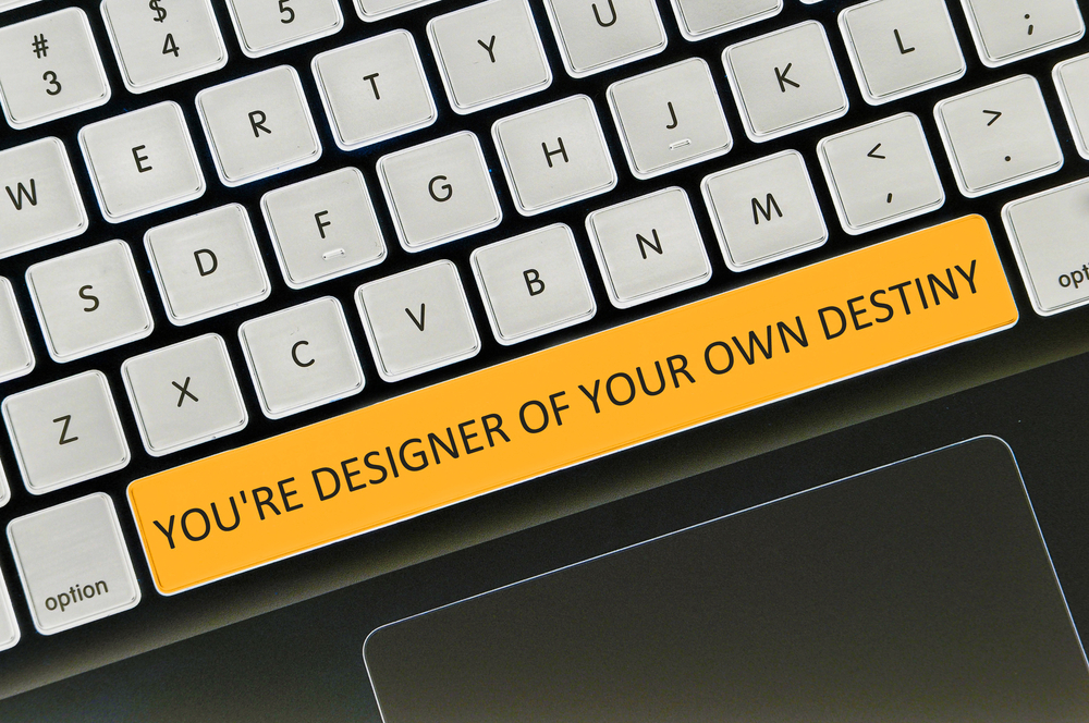 Design your own destiny