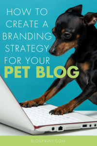 How to Create a Branding Strategy for Your Pet Blog