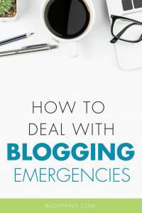How to deal with blogging emergencies