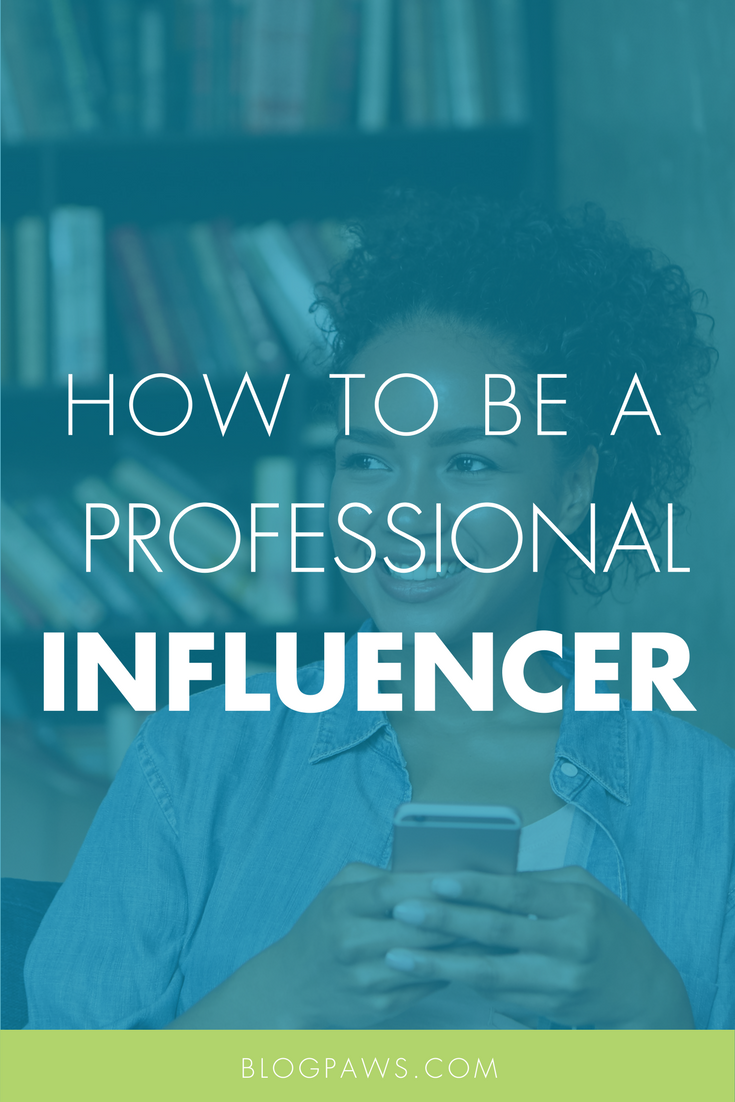 How to Be a Professional Influencer