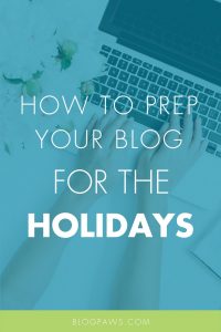 how to prep a blog for the holidays