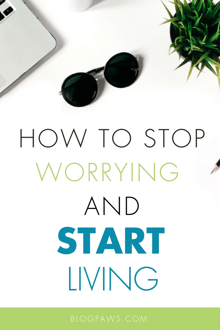 Blog Hop: How to Stop Worrying and Start Living