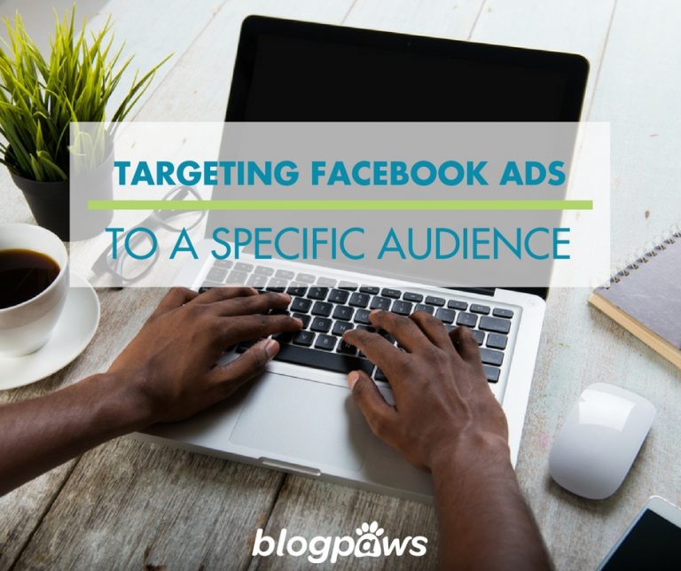 Using Facebook Ads to Target Specific Audiences