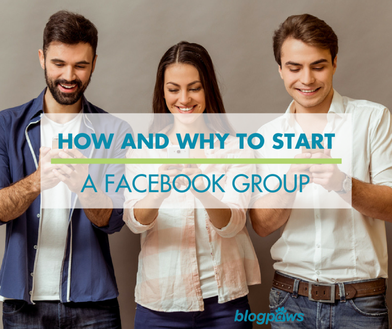 How and Why to Start a Facebook Group