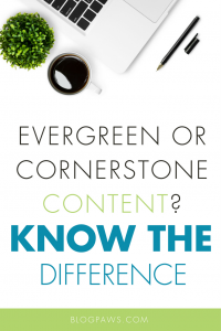 How (and When) to Create Evergreen or Cornerstone Content