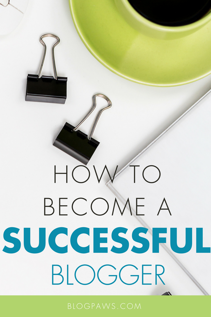 How to Become a Successful Blogger: 3 Critical Elements