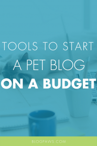 Starting a Pet Blog On a Budget- Here are 9 Free Resources for the Budget-Conscious Blogger