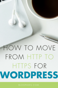 WordPress Bloggers- Here's How to Move from HTTP to HTTPS