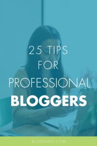 25 tips for pro bloggers