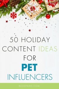 HOLIDAY CONTENT IDEAS FOR PET BLOGGERS