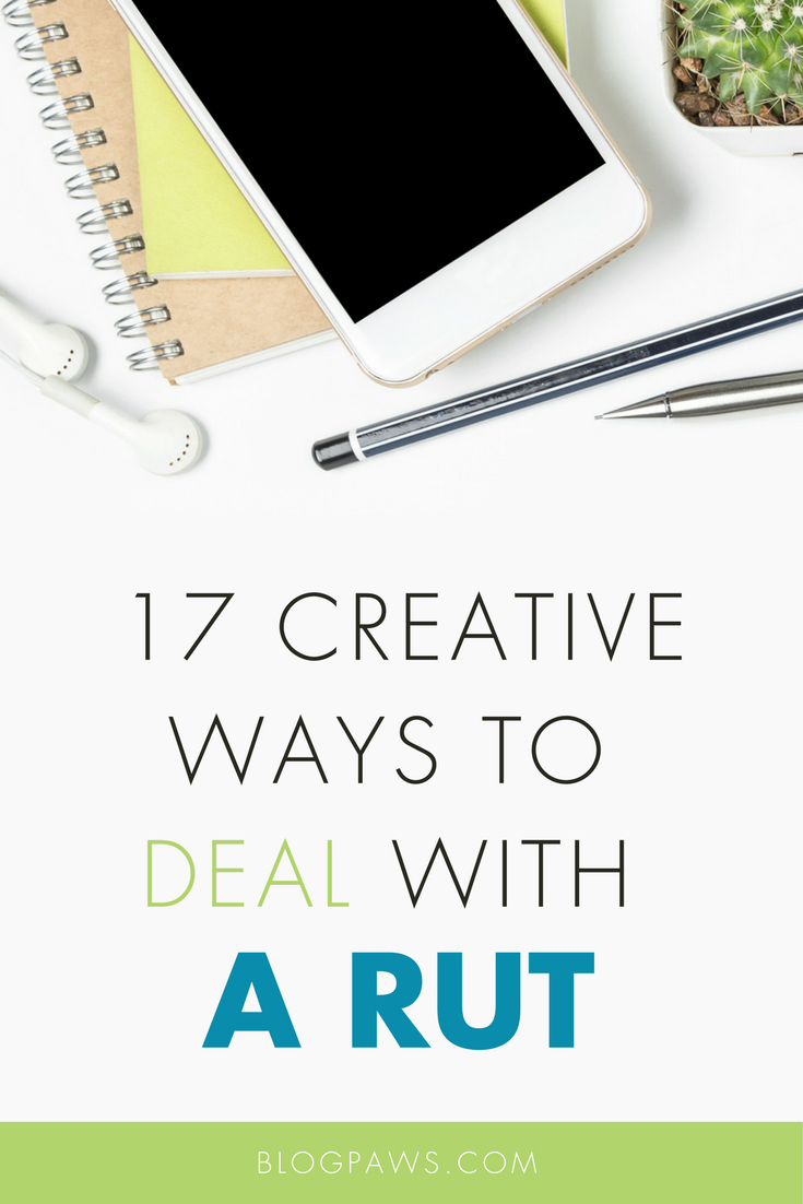 17 Ways to Deal with a Rut