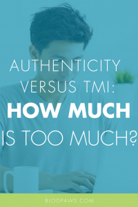 Authentic Content vs TMI- How Much Is Too Much to Share-